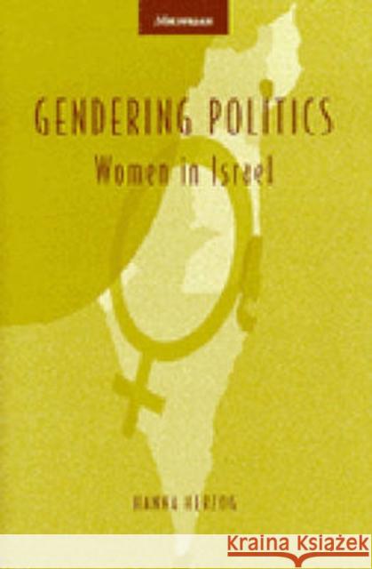 Gendering Politics: Women in Israel Herzog, Hanna 9780472109456 University of Michigan Press