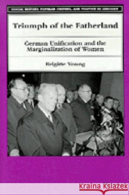 Triumph of the Fatherland : German Unification and the Marginalization of Women Brigitte Young   9780472109487 The University of Michigan Press