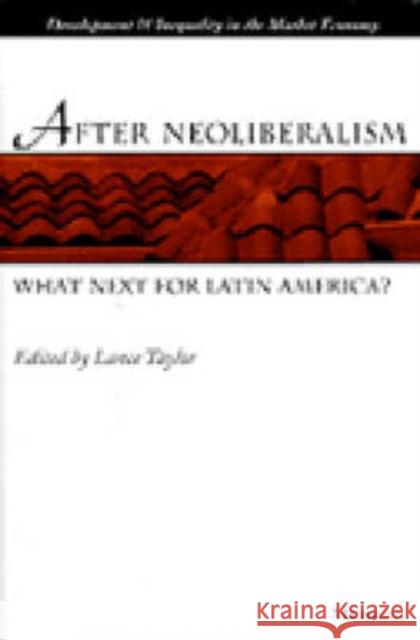 After Neoliberalism: What Next for Latin America? Taylor, Lance 9780472109814 University of Michigan Press