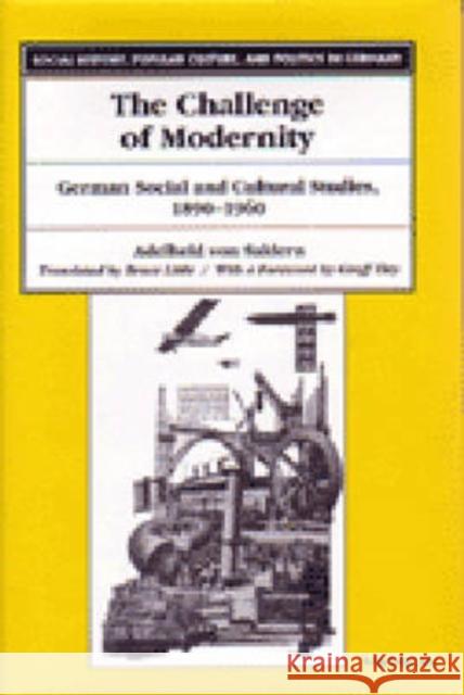 The Challenge of Modernity: German Social and Cultural Studies, 1890-1960 Von Saldern, Adelheid 9780472109869 University of Michigan Press