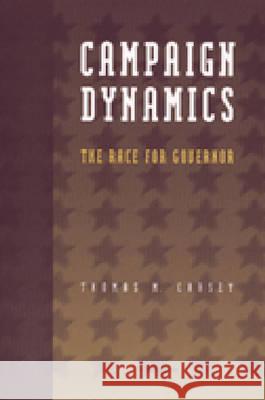 Campaign Dynamics : The Race for Governor Thomas M. Carsey 9780472110148 University of Michigan Press