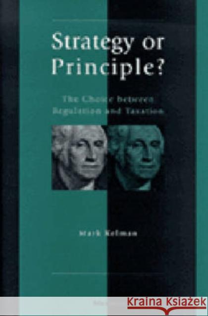 Strategy or Principle?: The Choice Between Regulation and Taxation Kelman, Mark Gregory 9780472110476