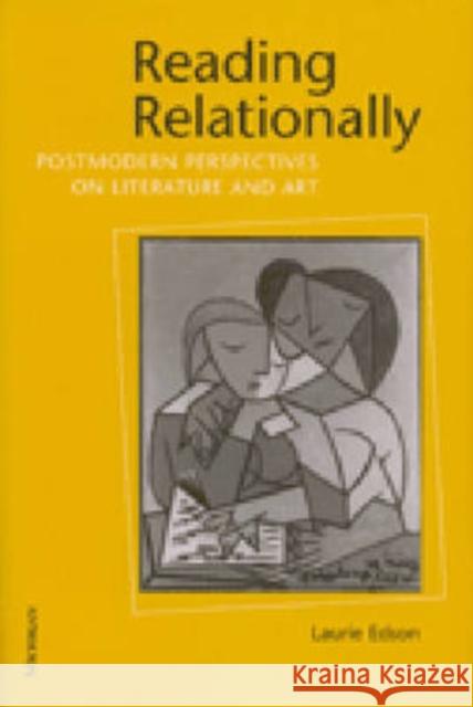 Reading Relationally: Postmodern Perspectives on Literature and Art Edson, Laurie Dale 9780472111756 University of Michigan Press