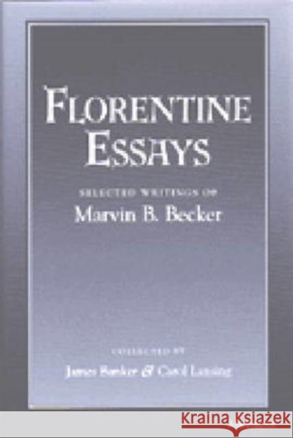 Florentine Essays: Selected Writings of Marvin B. Becker Becker, Marvin B. 9780472112258 University of Michigan Press