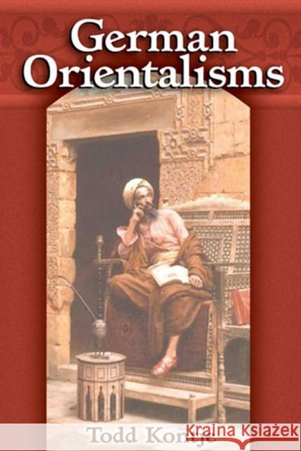 German Orientalisms Todd Curtis Kontje 9780472113927 University of Michigan Press