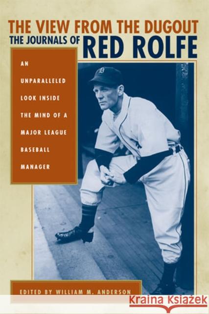 The View from the Dugout : The Journals of Red Rolfe Red Rolfe William M. Anderson 9780472115464 
