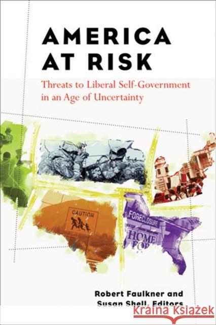 America at Risk: Threats to Liberal Self-Government in an Age of Uncertainty Faulkner, Robert 9780472116683 University of Michigan Press