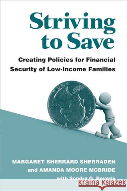 Striving to Save: Creating Policies for Financial Security of Low-Income Families Sherraden, Margaret Sherrard 9780472117123 University of Michigan Press