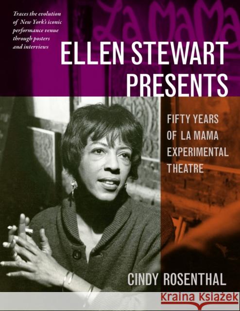 Ellen Stewart Presents: Fifty Years of La Mama Experimental Theatre Cindy Rosenthal 9780472117420 University of Michigan Press