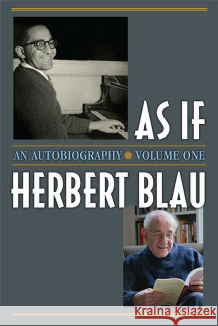 As If: An Autobiographyvolume 1 Blau, Herbert 9780472117789 University of Michigan Press