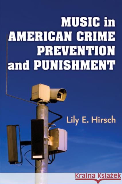 Music in American Crime Prevention and Punishment Lily E. Hirsch 9780472118540 University of Michigan Press