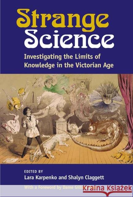 Strange Science: Investigating the Limits of Knowledge in the Victorian Age Lara Karpenko Shalyn Claggett 9780472130177