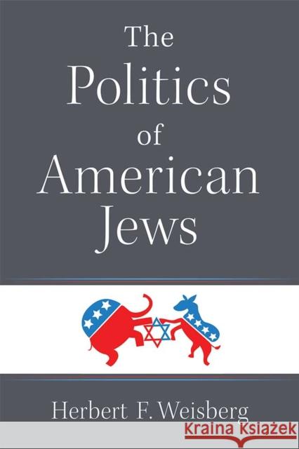 The Politics of American Jews Herbert Frank Weisberg 9780472131358 University of Michigan Press