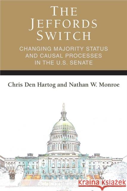 The Jeffords Switch: Changing Majority Status and Causal Processes in the U.S. Senate Nathan Monroe Chris De 9780472131426