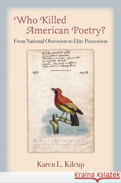 Who Killed American Poetry?: From National Obsession to Elite Possession Karen L. Kilcup 9780472131556 University of Michigan Press