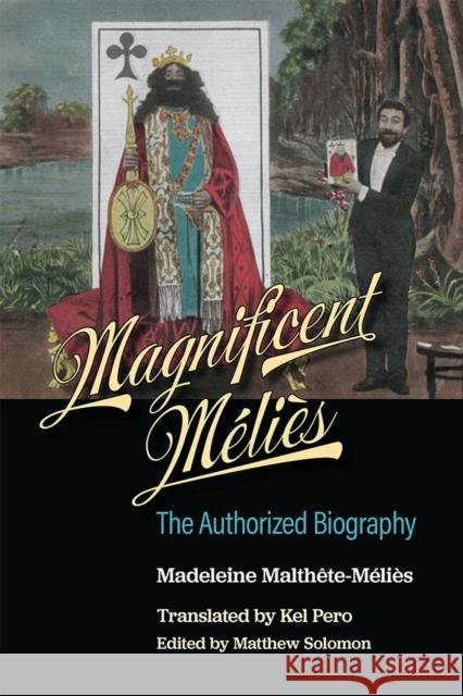 Magnificent Méliès: The Authorized Biography Malthête-Méliès, Madeleine 9780472132584 University of Michigan Press