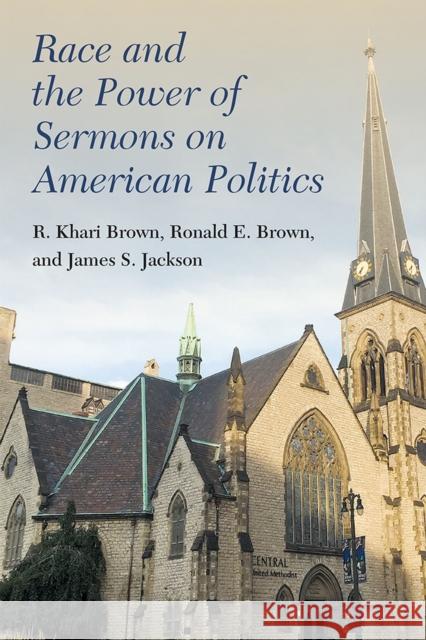 Race and the Power of Sermons on American Politics Brown, R. Khari 9780472132591 University of Michigan Press