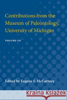 Contributions from the Museum of Paleontology, University of Michigan: Volume III Eugene McCartney 9780472750009