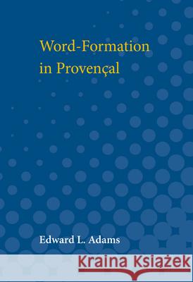 Word-Formation in Provencal Edward Adams 9780472750016
