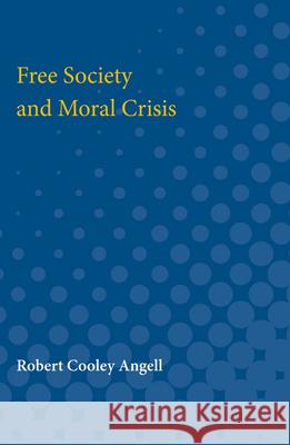 Free Society and Moral Crisis Robert Angell 9780472750054