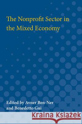 The Nonprofit Sector in the Mixed Economy Avner Ben-Ner 9780472750245 University of Michigan Press