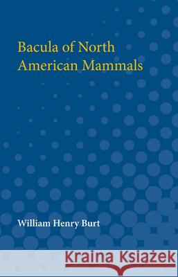Bacula of North American Mammals William H. Burt 9780472750566 University of Michigan Press