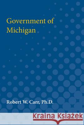 Government of Michigan Robert Carr 9780472750627 University of Michigan Press