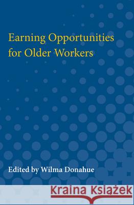 Earning Opportunities for Older Workers Wilma Donahue 9780472751075