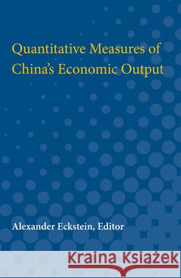 Quantitative Measures of China's Economic Output Alexander Eckstein 9780472751204