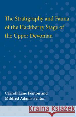 The Stratigraphy and Fauna of the Hackberry Stage of the Upper Devonian Carrol Fenton Mildred Fenton 9780472751341