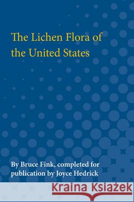 The Lichen Flora of the United States Bruce Fink Joyce Hedrick 9780472751372
