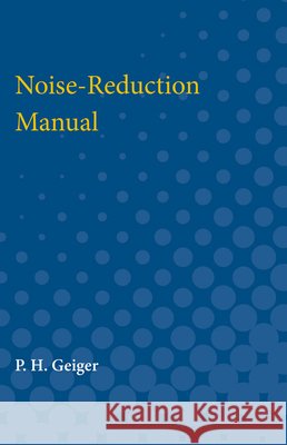 Noise-Reduction Manual P. H. Geiger 9780472751471