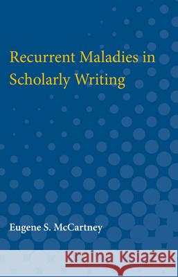Recurrent Maladies in Scholarly Writing Eugene McCartney 9780472751662 University of Michigan Press