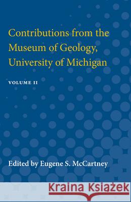 Contributions from the Museum of Geology, University of Michigan: Volume II Eugene McCartney 9780472751686