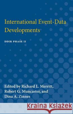 International Event-Data Developments: Ddir Phase II Richard L. Merritt Robert G. Muncaster Dina Zinnes 9780472751822