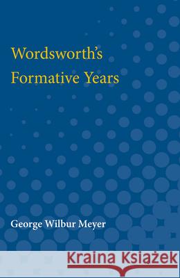 Wordsworth's Formative Years George Meyer 9780472751839