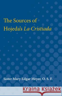 The Sources of Hojeda's La Cristiada Mary Meyer 9780472751846