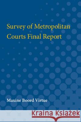 Survey of Metropolitan Courts Final Report Maxine Virtue 9780472751990 University of Michigan Press