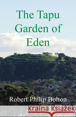 The Tapu Garden of Eden Robert Philip Bolton 9780473126674