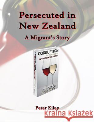 Persecuted in New Zealand A Migrants Story Kiley, Peter 9780473178185