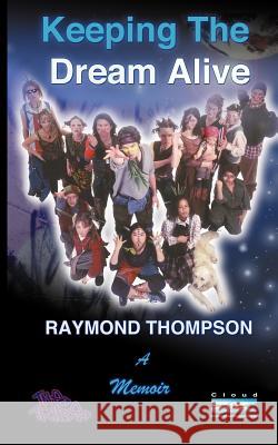 Keeping The Dream Alive Raymond Webster Thompson 9780473193423