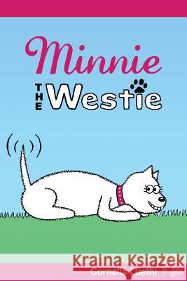 Minnie the Westie: The Adventures of a West Highland Terrier Cartoon Dog Cornelia Luethi 9780473195045 Fx Marketing Limited