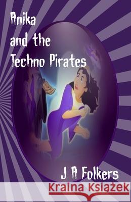 Anika and the Techno Pirates MS Julie Folkers 9780473199326