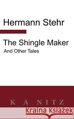 The Shingle Maker and Other Tales Hermann Stehr Kerry Nitz 9780473215897 K a Nitz