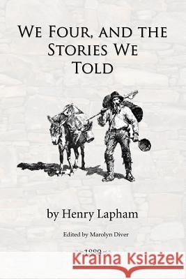 We Four, and the Stories We Told Henry Lapham Marolyn Diver 9780473219468