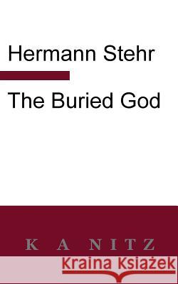 The Buried God Hermann Stehr Kerry Nitz 9780473227982 K a Nitz