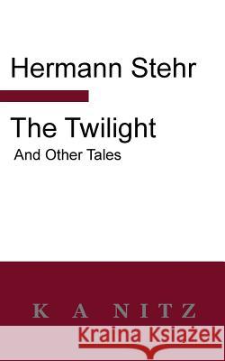 The Twilight and Other Tales Hermann Stehr Kerry Nitz 9780473244477 K a Nitz