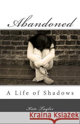 Abandoned: A Life of Shadows Kate Taylor 9780473253370