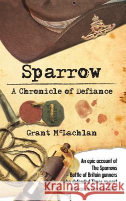 Sparrow: A Chronicle of Defiance Grant McLachlan 9780473259372 /Kla T/