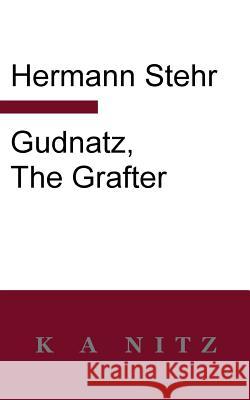 Gudnatz, the Grafter Hermann Stehr Kerry Nitz  9780473281786 K a Nitz
